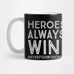 Heroes Always Win - Wynonna Earp #FiveForWynonna Mug